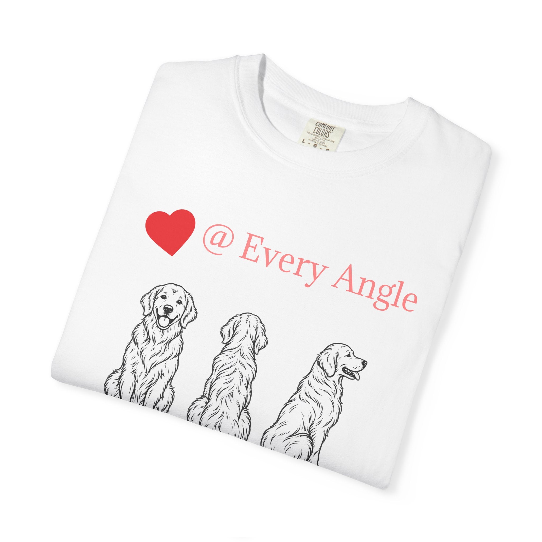 Golden Retriever Love T-Shirt — “@ Every Angle” Dog Portrait Tee - We can Customize with your dog breed