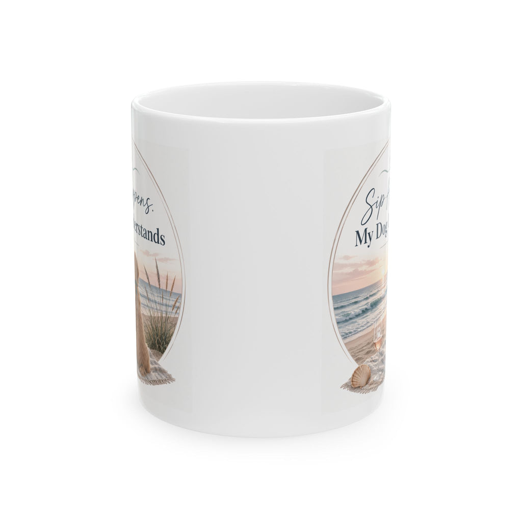 Sip Happens My Dog Understand, Ceramic Coffee Cup