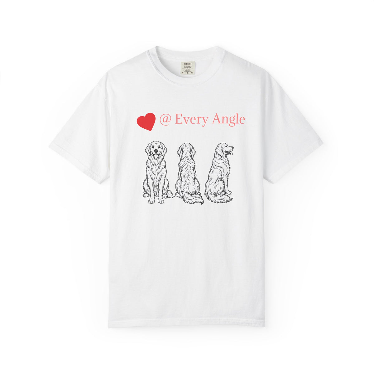 Golden Retriever Love T-Shirt — “@ Every Angle” Dog Portrait Tee - We can Customize with your dog breed