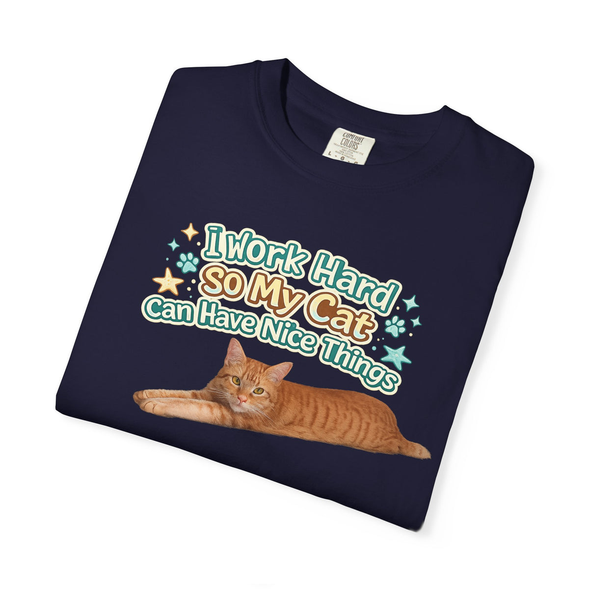 Cat Lover T-Shirt — "I Work Hard So My Cat Can Have Nice Things" Graphic Tee