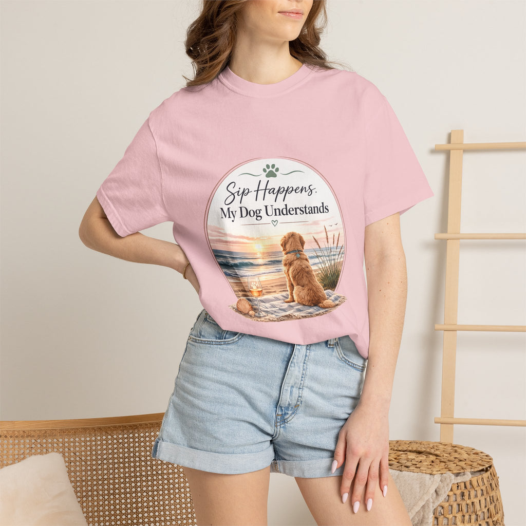 Sip Happens My Dog Understands T-shirt | Unisex Garment Dyed