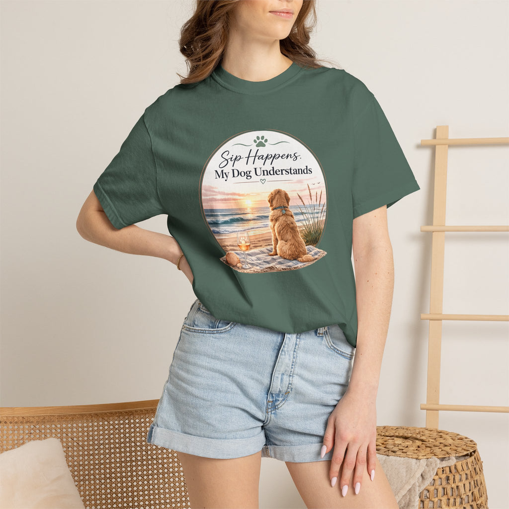 Sip Happens My Dog Understands T-shirt | Unisex Garment Dyed