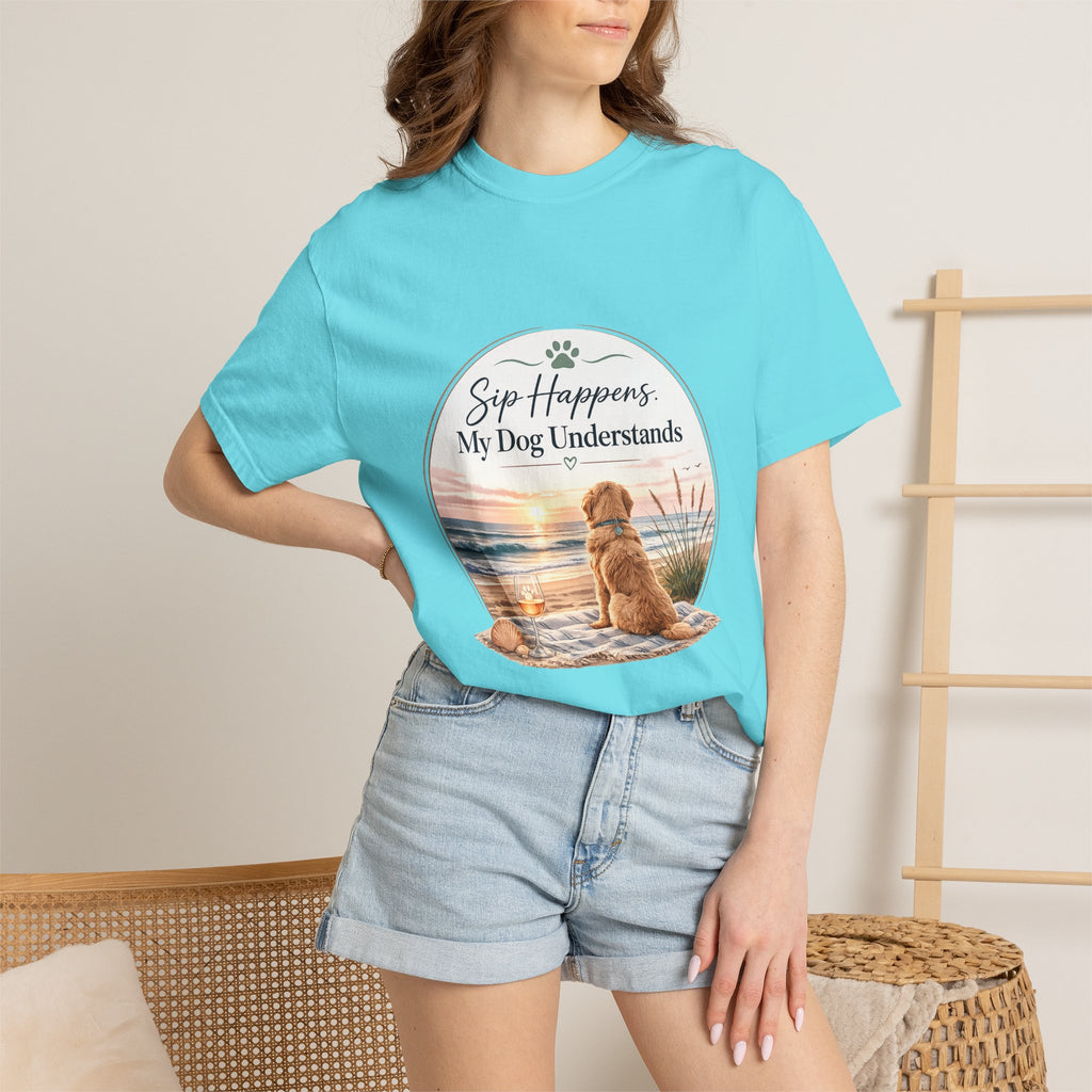 Sip Happens My Dog Understands T-shirt | Unisex Garment Dyed