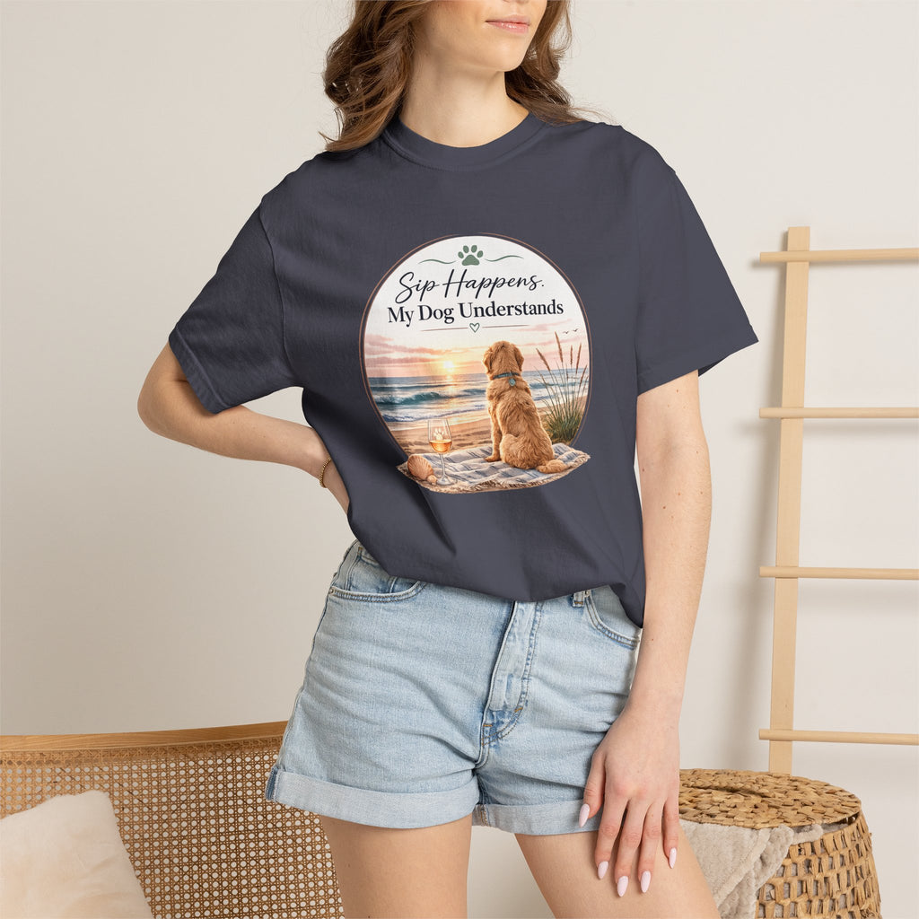 Sip Happens My Dog Understands T-shirt | Unisex Garment Dyed