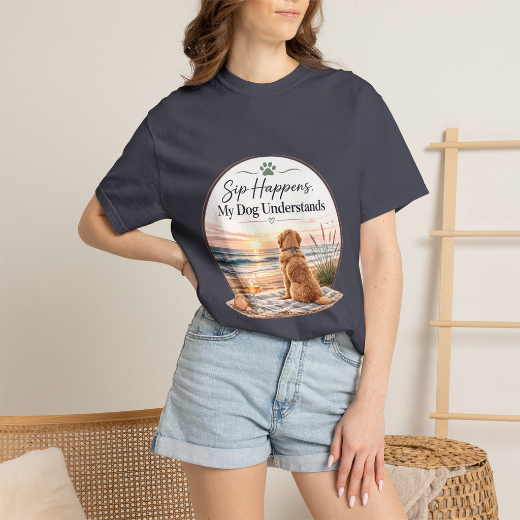 Sip Happens My Dog Understands T-shirt | Unisex Garment Dyed