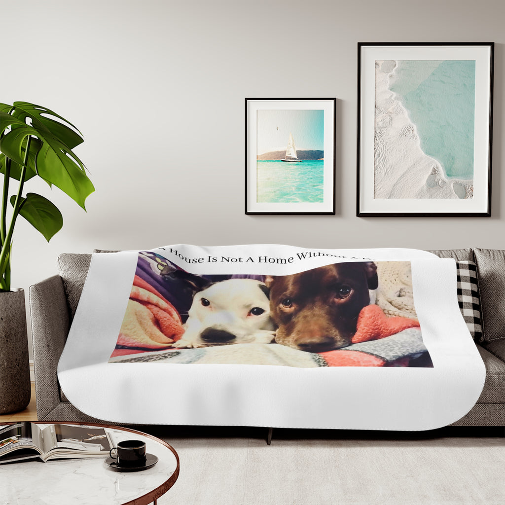Cozy Sherpa Blanket - "A House Is Not A Home Without A Dog" PERSONALIZE IT