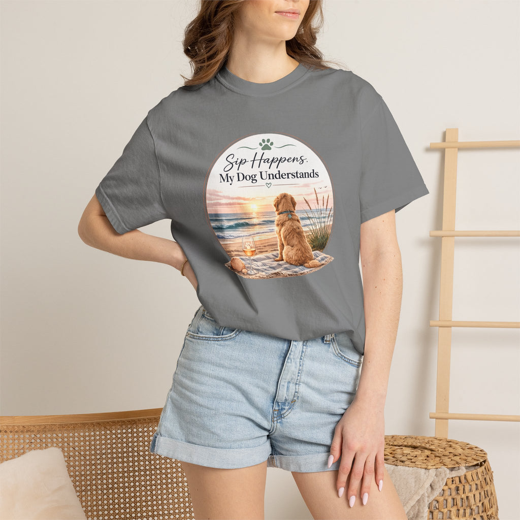 Sip Happens My Dog Understands T-shirt | Unisex Garment Dyed