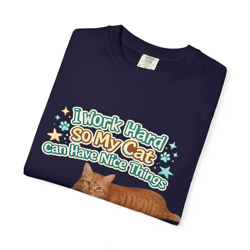 Cat Lover T-Shirt — "I Work Hard So My Cat Can Have Nice Things" Graphic Tee
