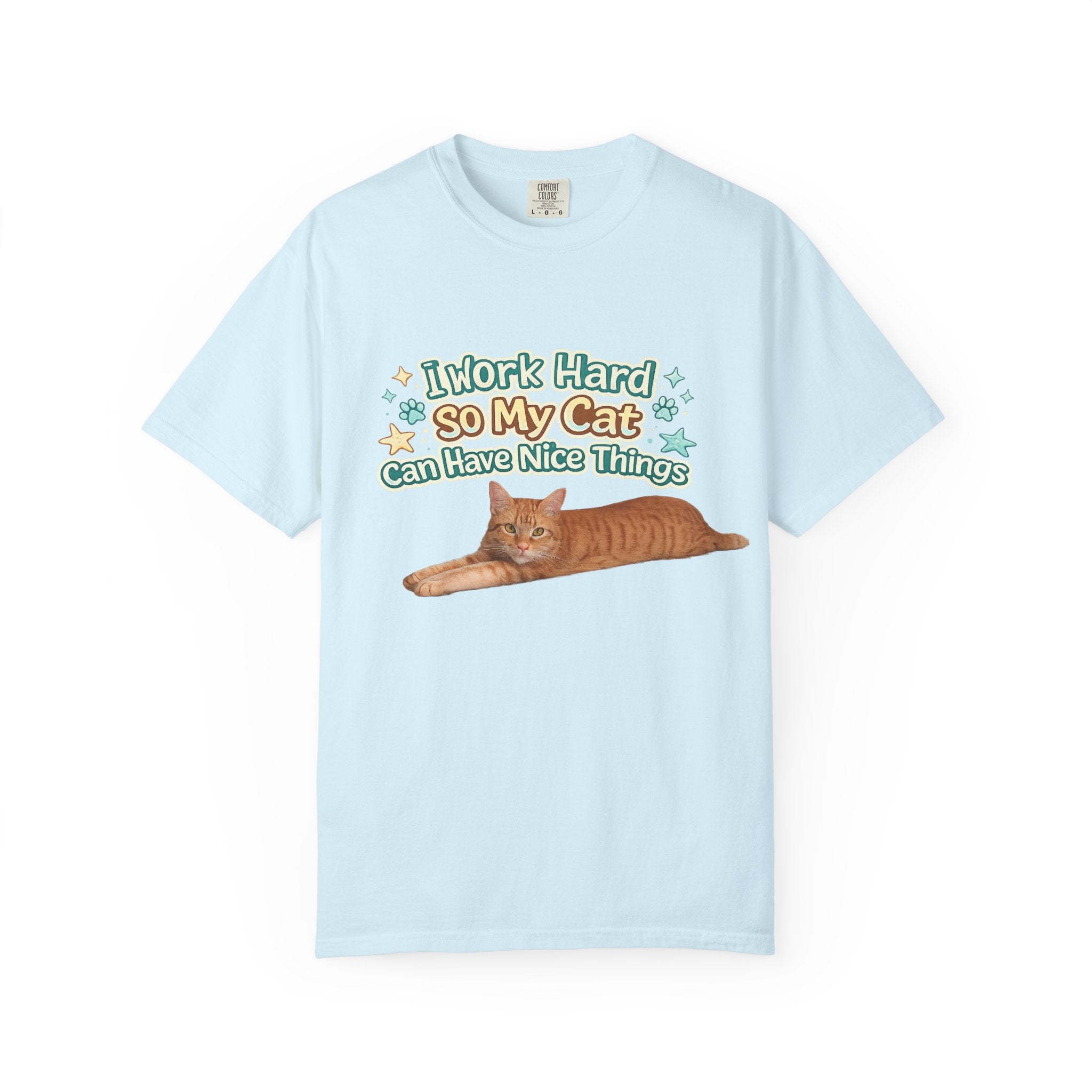 Cat Lover T-Shirt — "I Work Hard So My Cat Can Have Nice Things" Graphic Tee