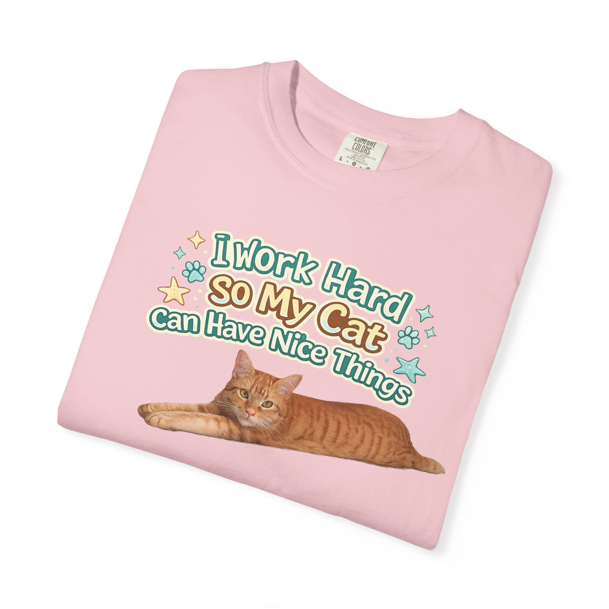 Cat Lover T-Shirt — "I Work Hard So My Cat Can Have Nice Things" Graphic Tee