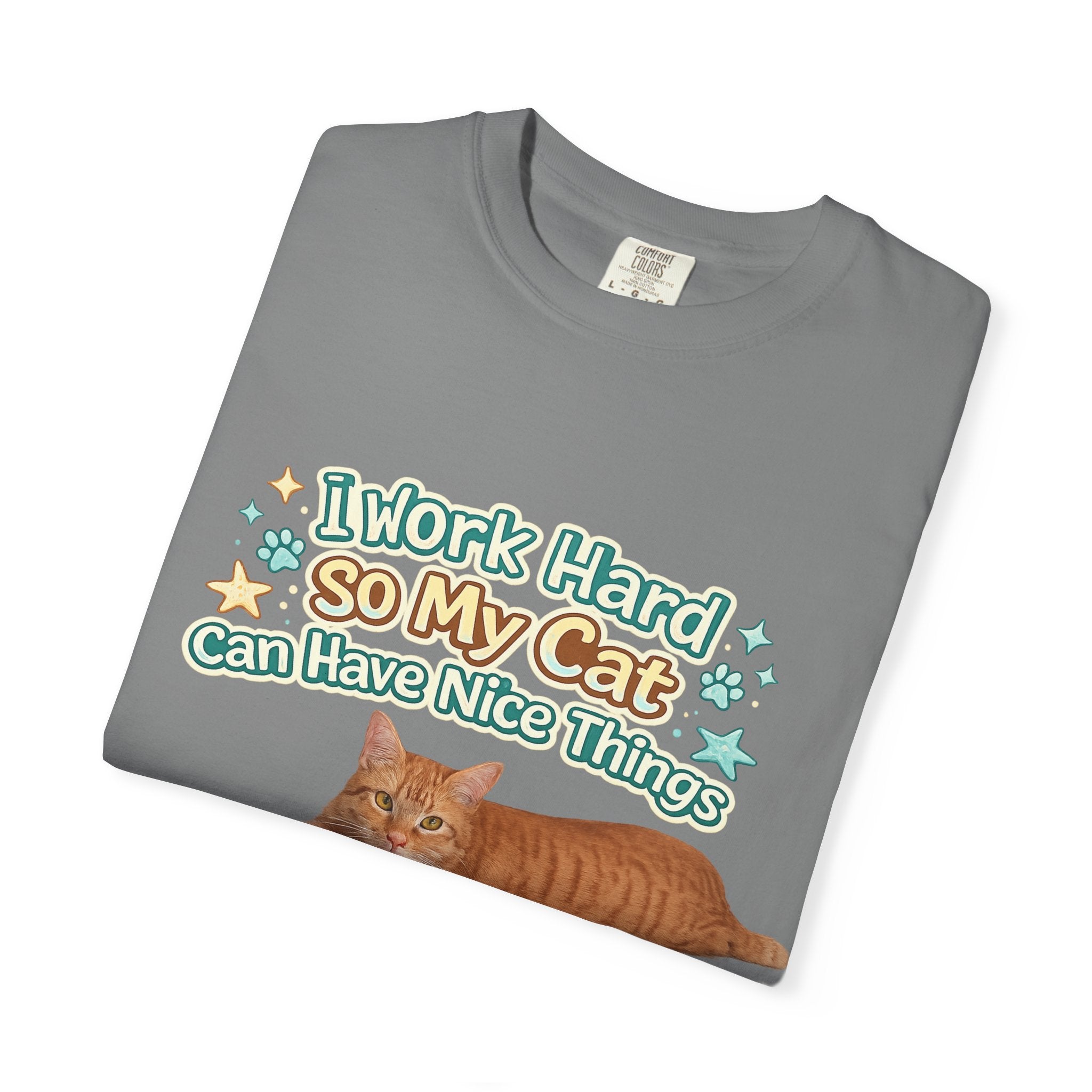 Cat Lover T-Shirt — "I Work Hard So My Cat Can Have Nice Things" Graphic Tee