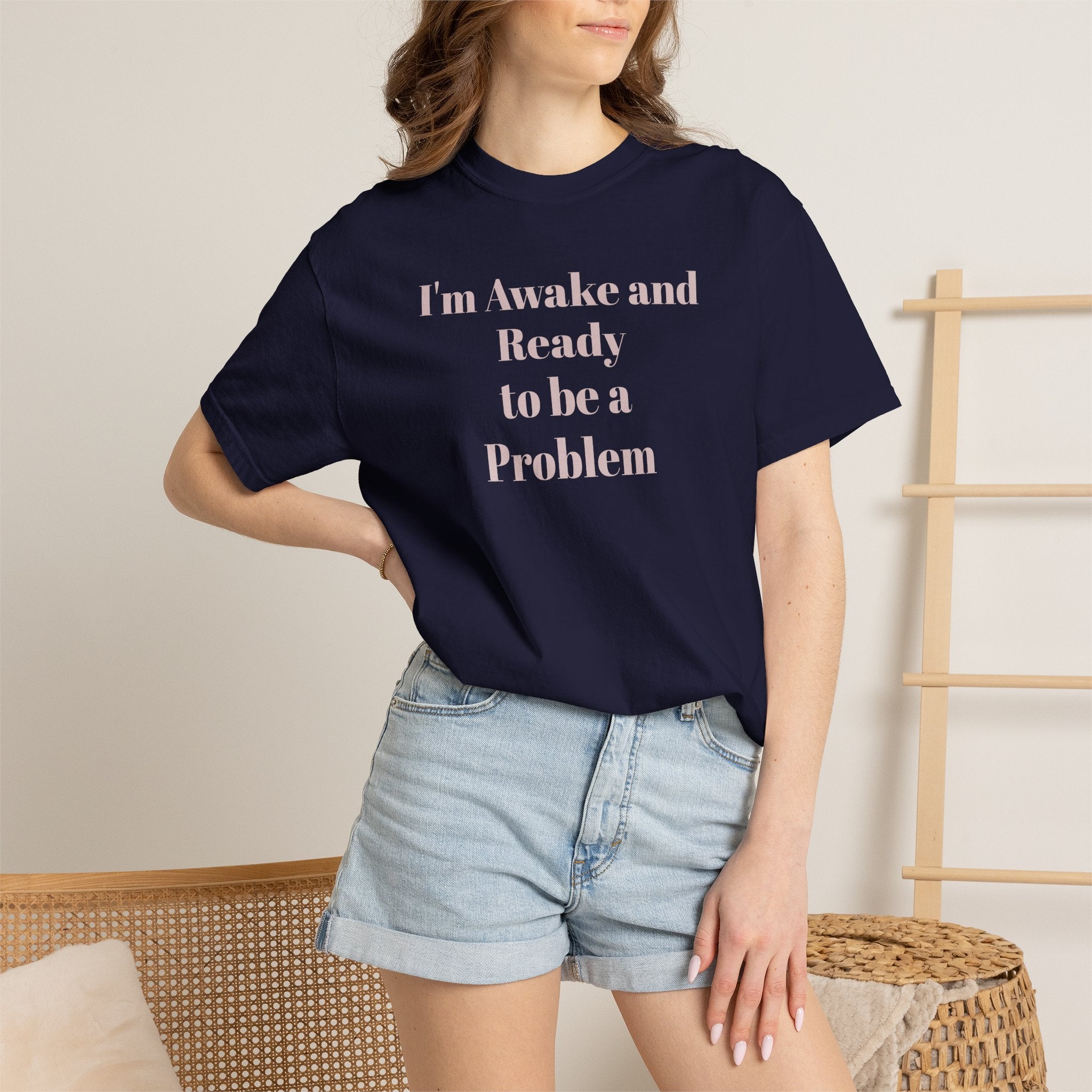 Graphic T-Shirt — "I'm Awake and Ready to be a Problem" Casual Streetwear Tee