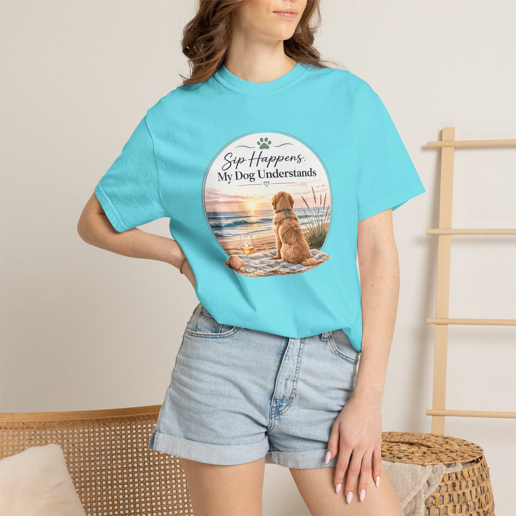 Sip Happens My Dog Understands T-shirt | Unisex Garment Dyed