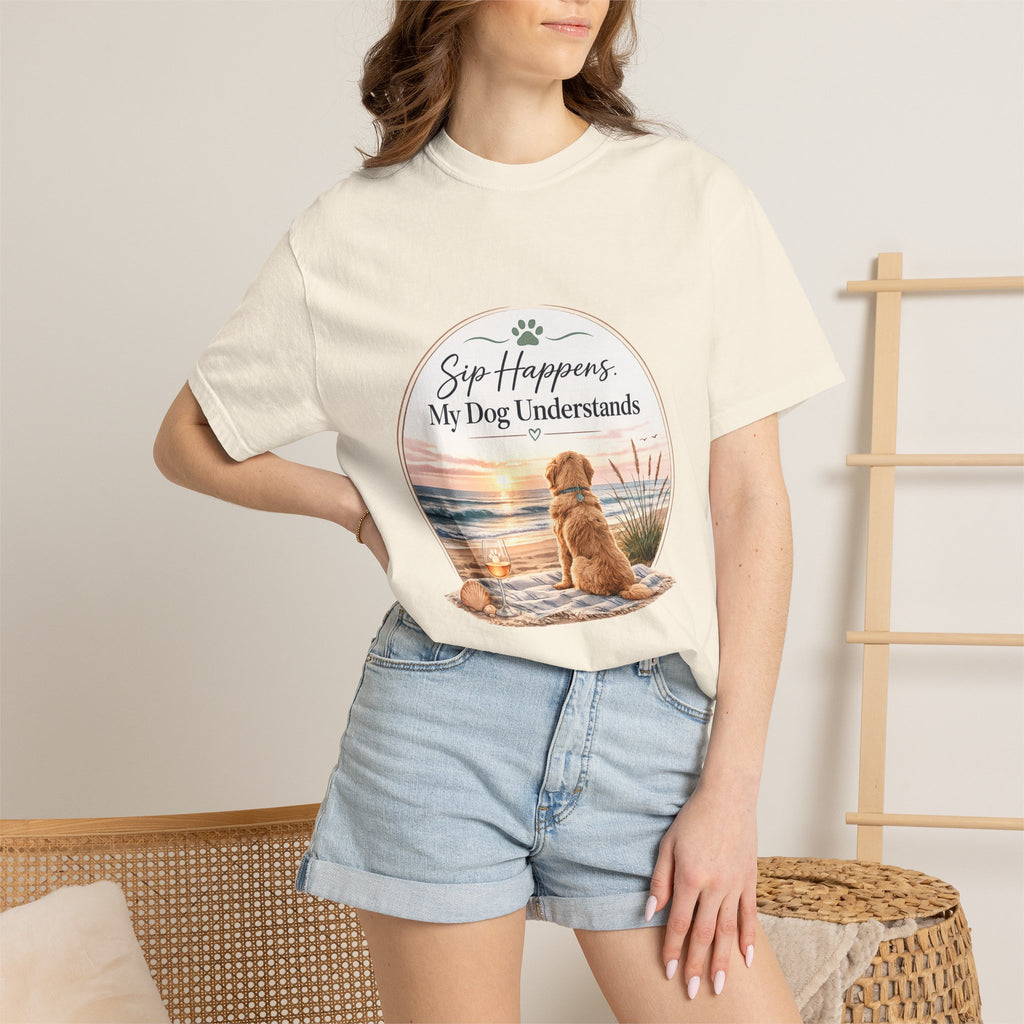 Sip Happens My Dog Understands T-shirt | Unisex Garment Dyed