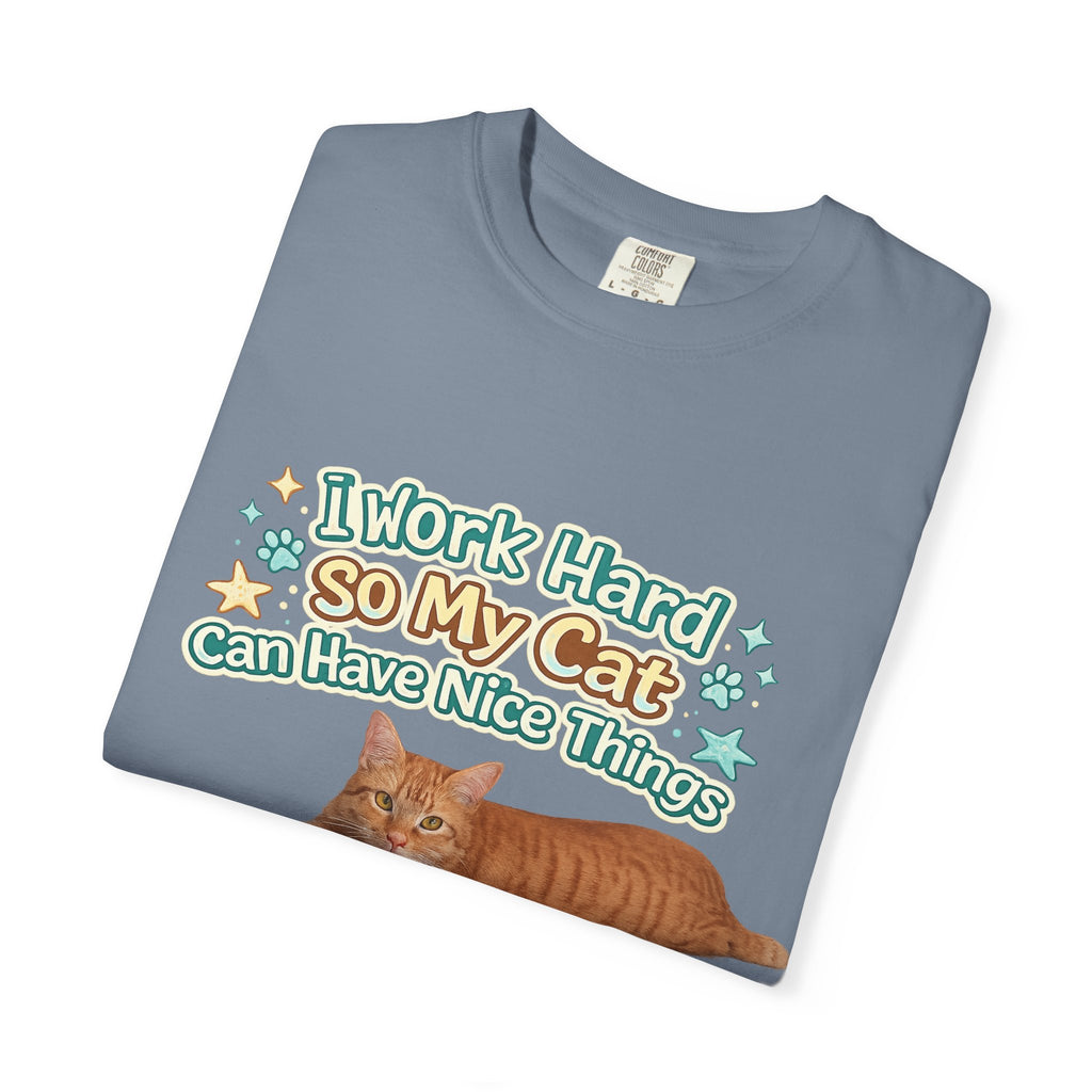 Cat Lover T-Shirt — "I Work Hard So My Cat Can Have Nice Things" Graphic Tee
