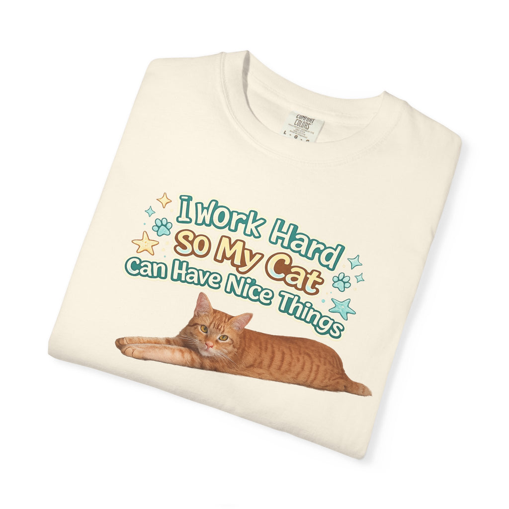 Cat Lover T-Shirt — "I Work Hard So My Cat Can Have Nice Things" Graphic Tee