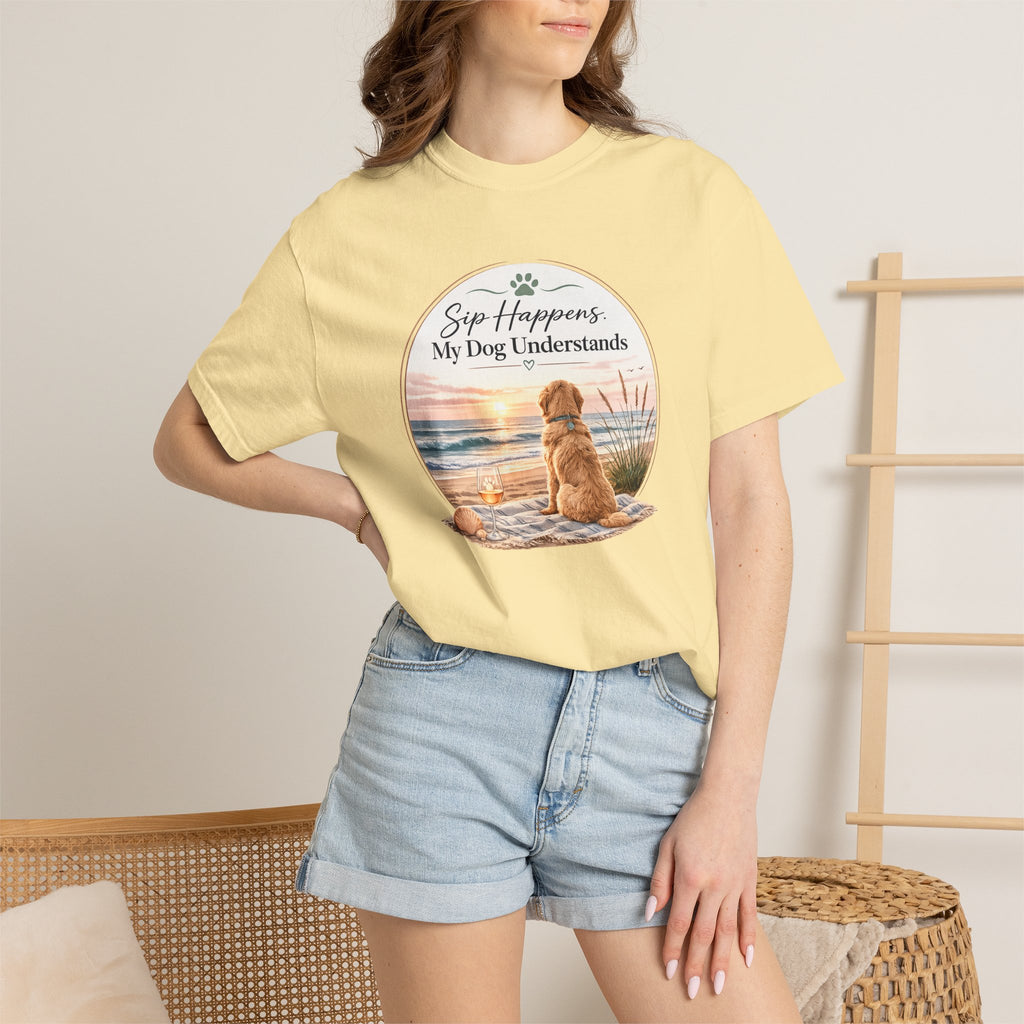 Sip Happens My Dog Understands T-shirt | Unisex Garment Dyed