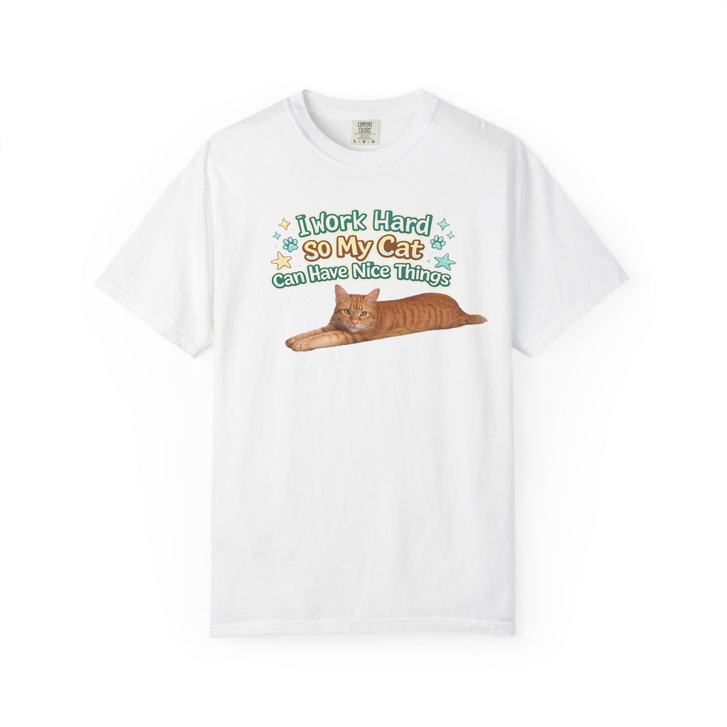 Cat Lover T-Shirt — "I Work Hard So My Cat Can Have Nice Things" Graphic Tee