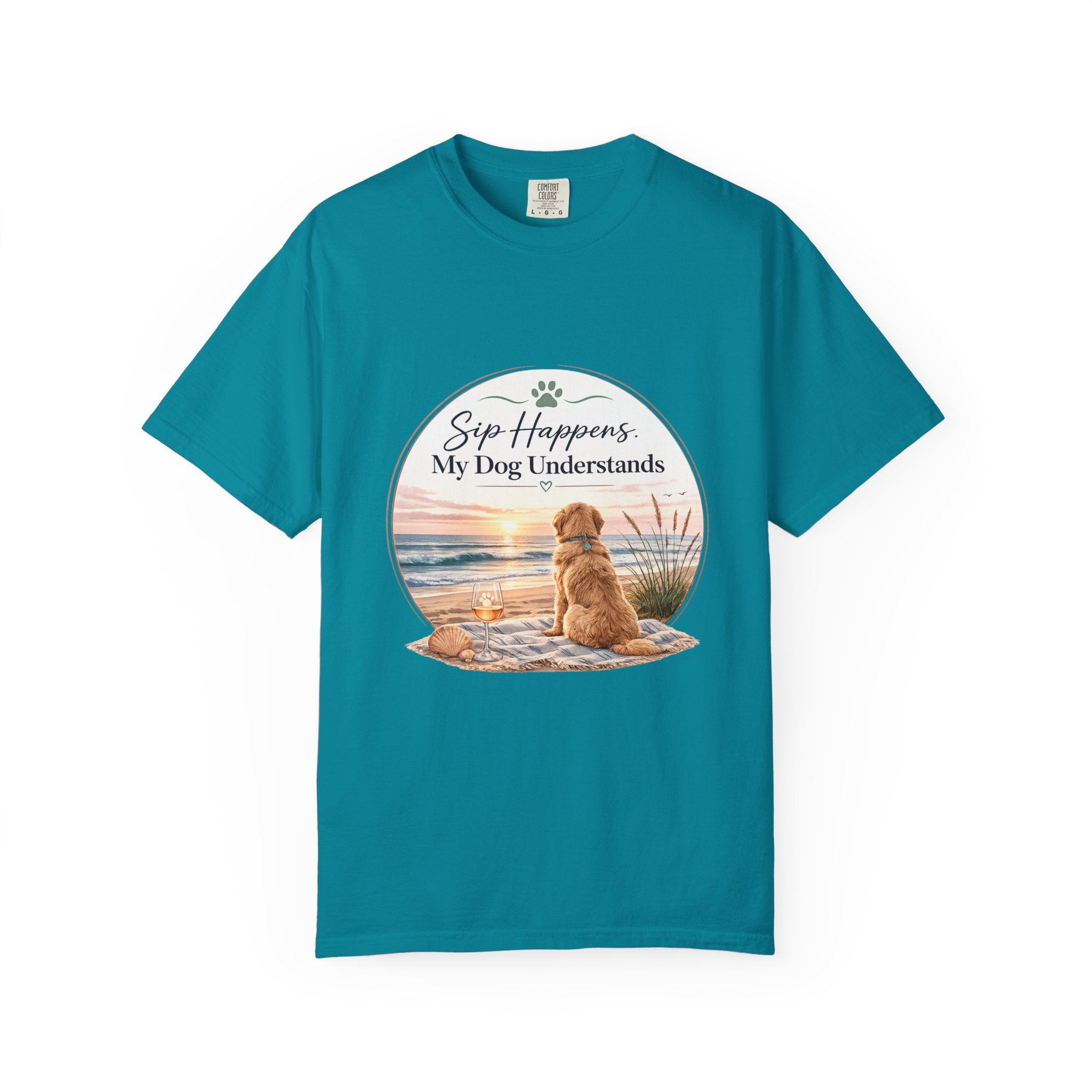Sip Happens My Dog Understands T-shirt | Unisex Garment Dyed