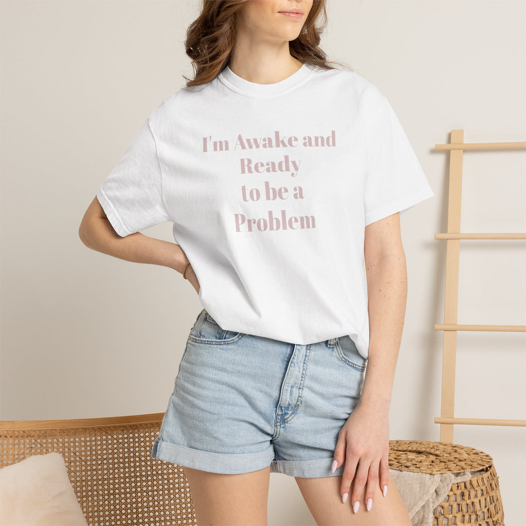 Graphic T-Shirt — "I'm Awake and Ready to be a Problem" Casual Streetwear Tee