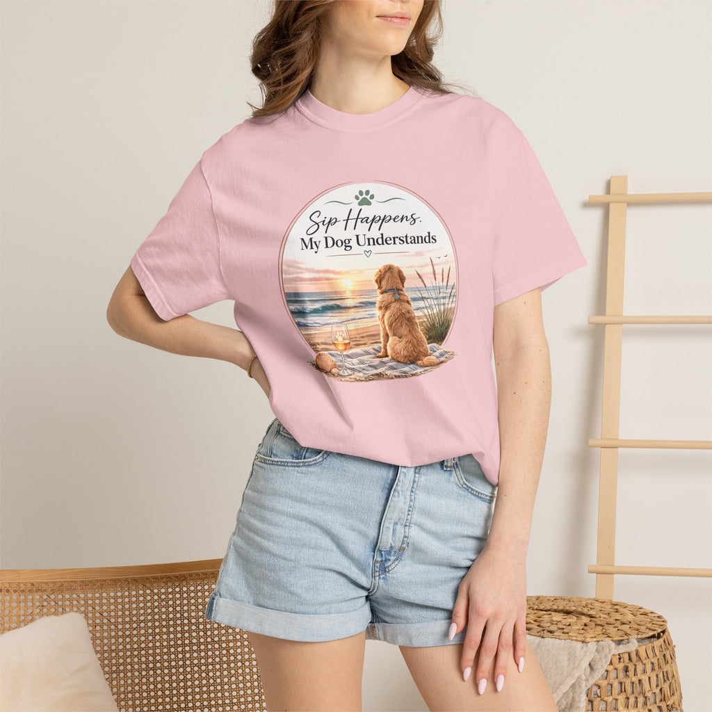 Sip Happens My Dog Understands T-shirt | Unisex Garment Dyed