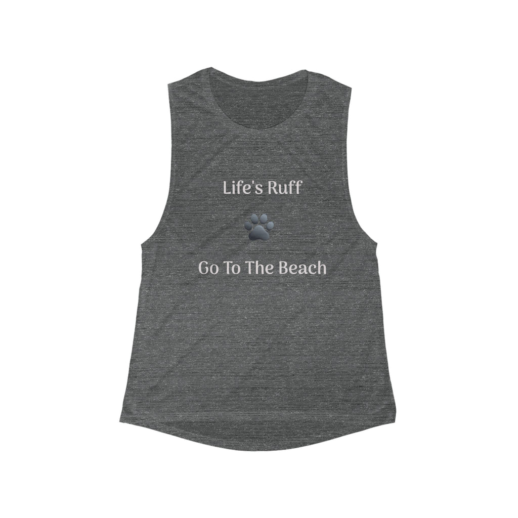 "Life's Ruff Go To The Beach" Women's Flowy Scoop Tank