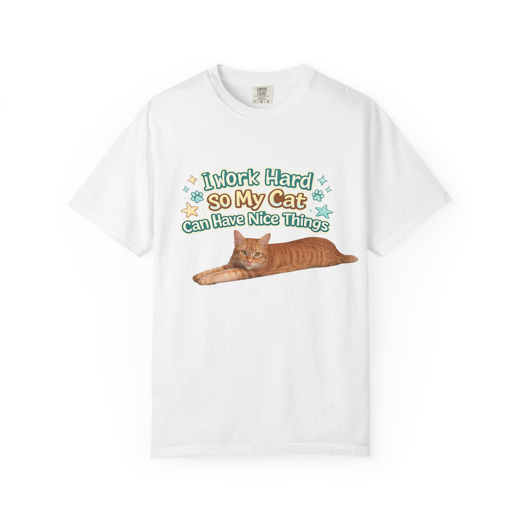 Cat Lover T-Shirt — "I Work Hard So My Cat Can Have Nice Things" Graphic Tee