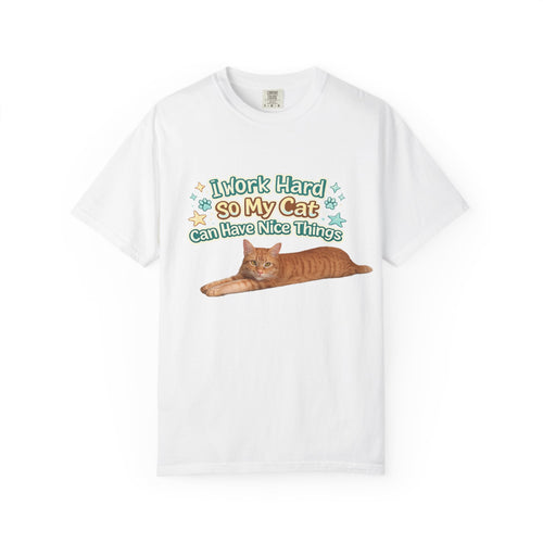 Cat Lover T-Shirt — "I Work Hard So My Cat Can Have Nice Things" Graphic Tee