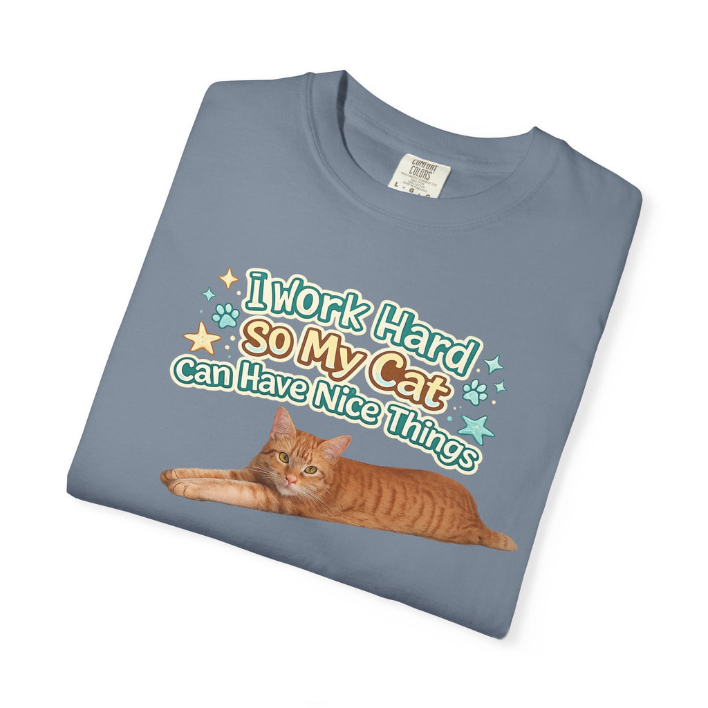 Cat Lover T-Shirt — "I Work Hard So My Cat Can Have Nice Things" Graphic Tee