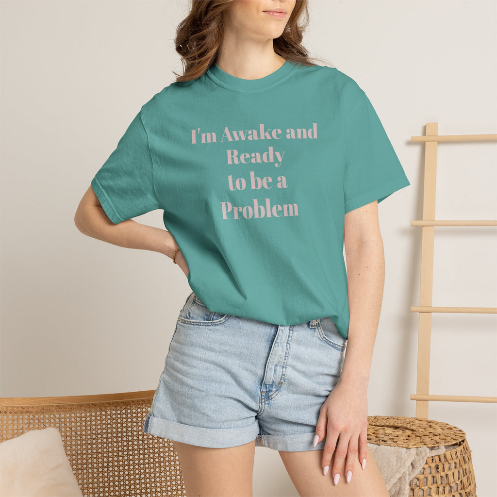 Graphic T-Shirt — "I'm Awake and Ready to be a Problem" Casual Streetwear Tee