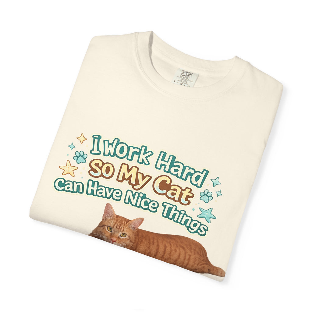Cat Lover T-Shirt — "I Work Hard So My Cat Can Have Nice Things" Graphic Tee