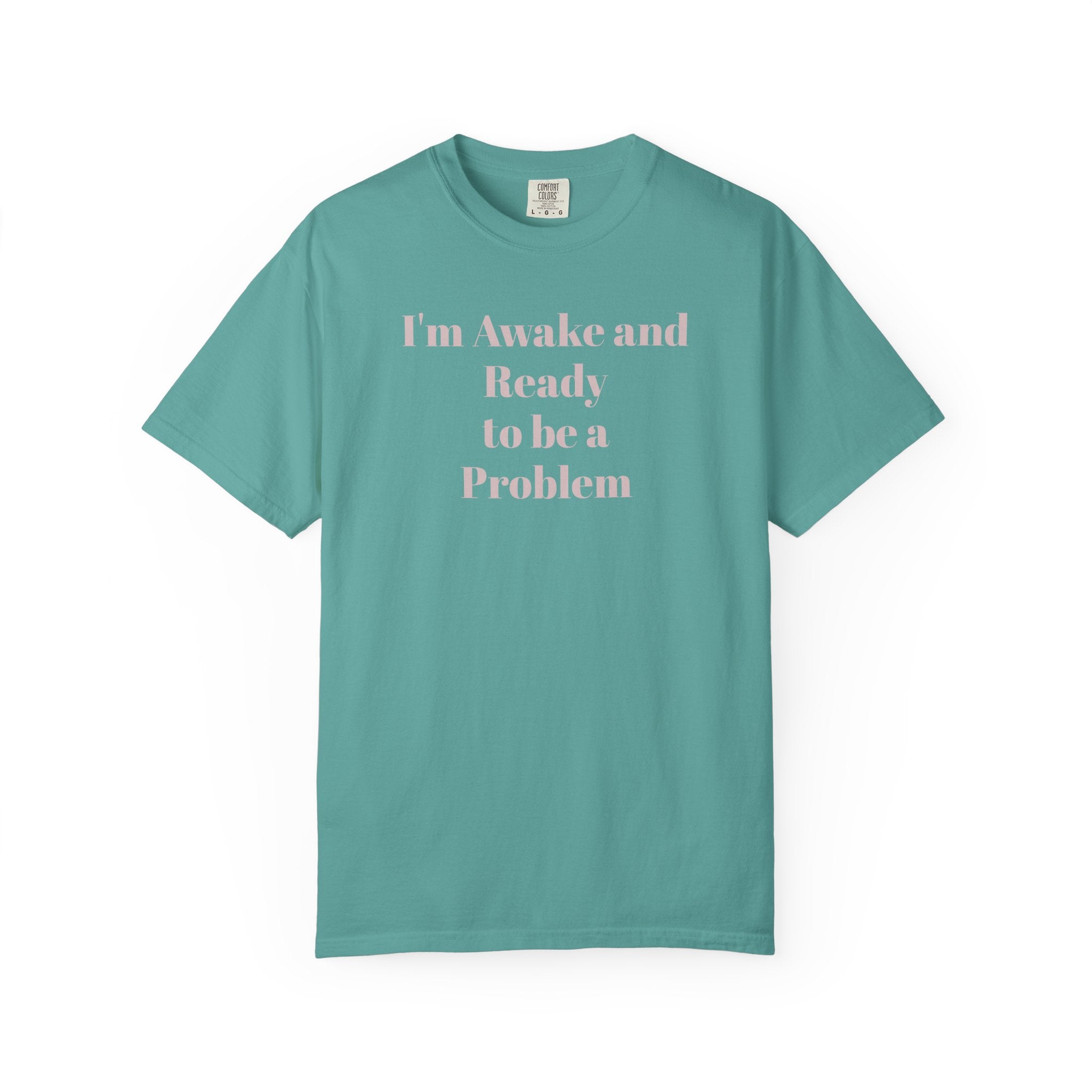 Graphic T-Shirt — "I'm Awake and Ready to be a Problem" Casual Streetwear Tee