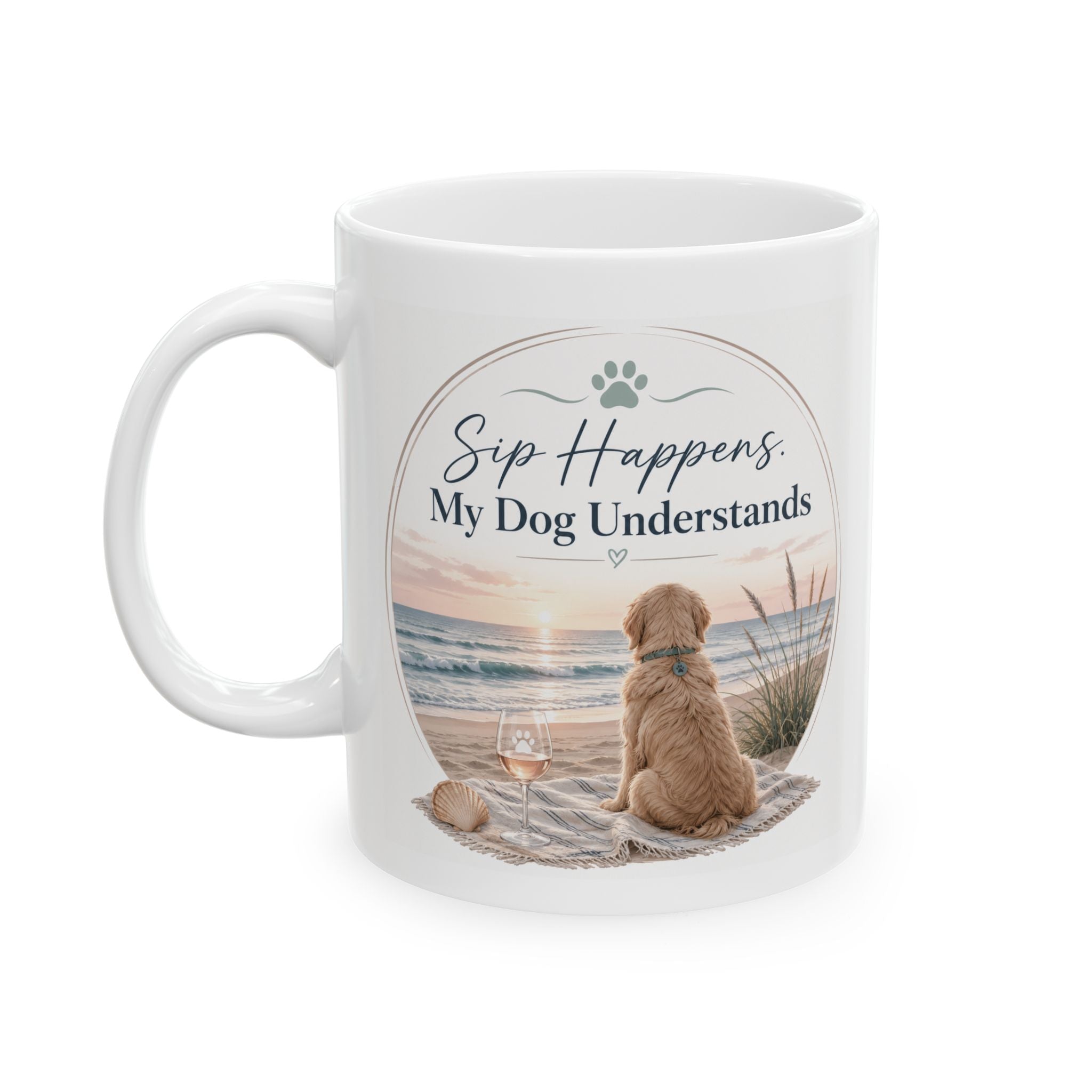 Sip Happens My Dog Understand, Ceramic Coffee Cup