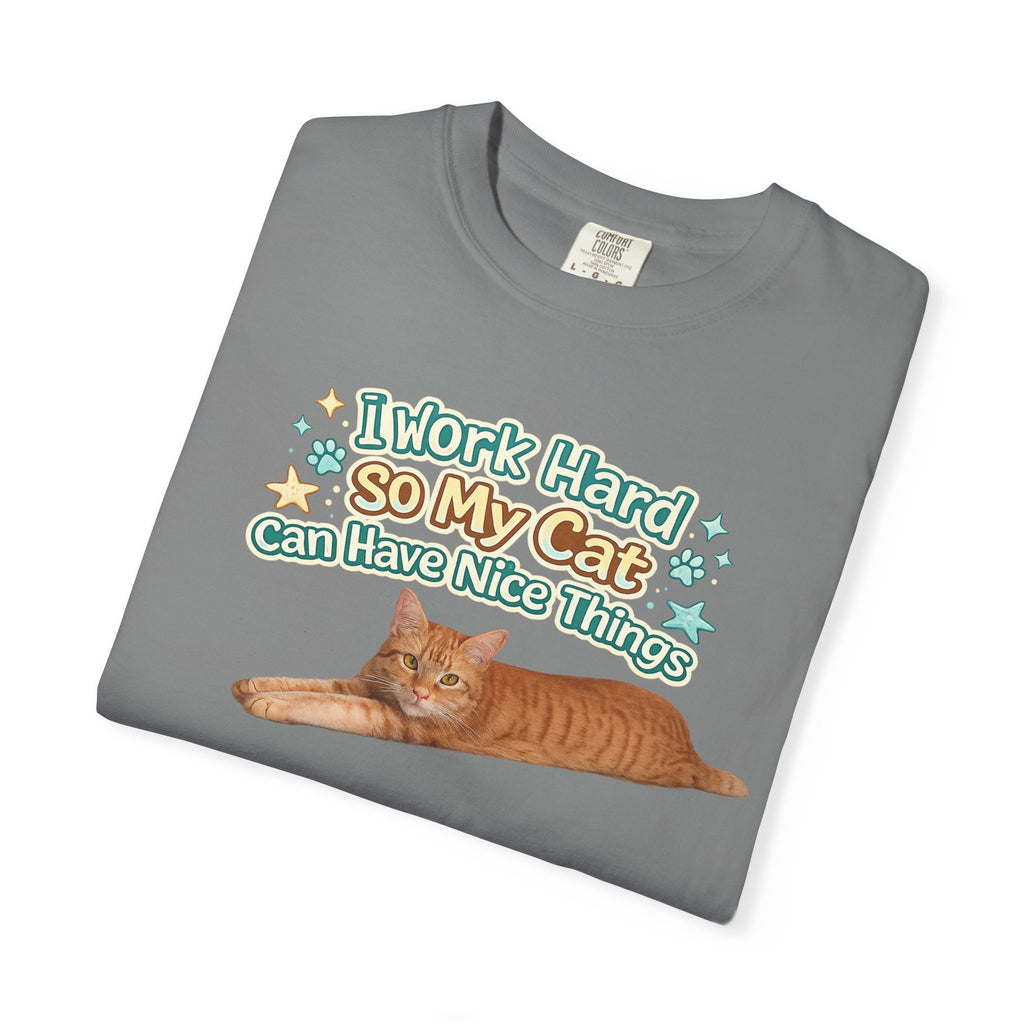 Cat Lover T-Shirt — "I Work Hard So My Cat Can Have Nice Things" Graphic Tee