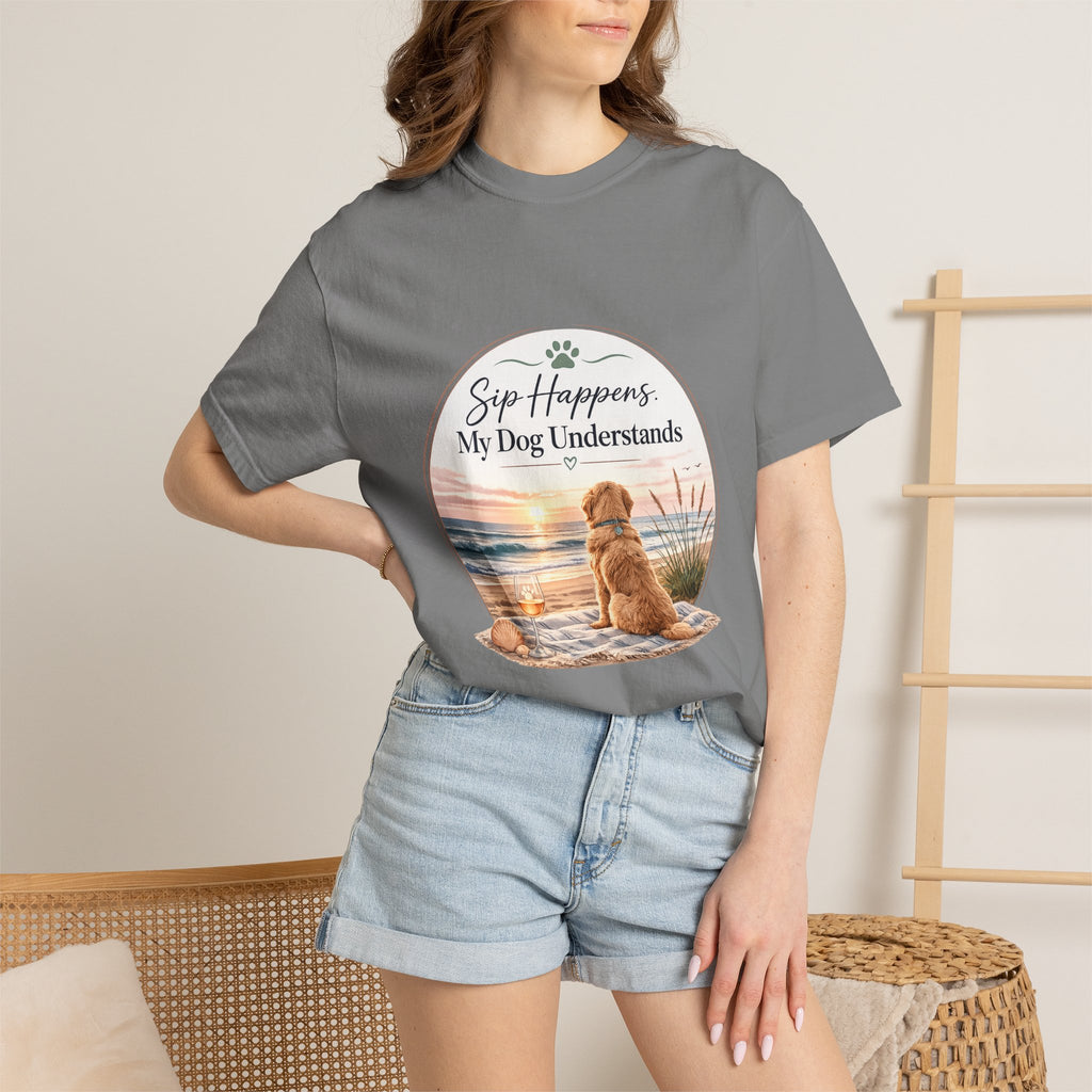 Sip Happens My Dog Understands T-shirt | Unisex Garment Dyed